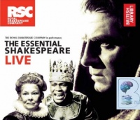 The Essential Shakespeare Live written by William Shakespeare performed by Laurence Olivier, Judy Dench, Paul Scofield, Robert Stephens, Peggy Ashcroft and many more wonderful actors on CD (Abridged)